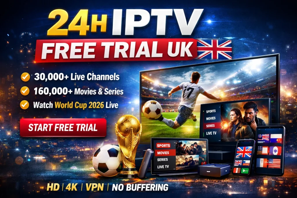 IPTV free trial UK streaming World Cup 2026 live football with movies and channels on smart TV and mobile devices in 4K quality